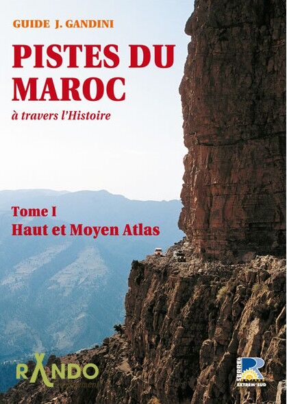 Gandini Pistes Du Maroc Tome 1 Haut Et Moyen Atlas Guide Roadbook